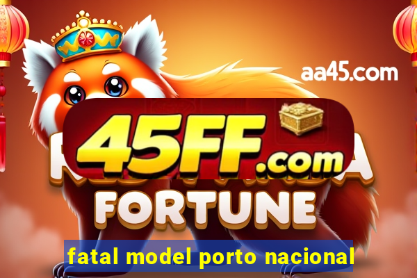 fatal model porto nacional